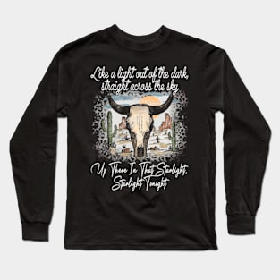 Like A Light Out Of The Dark, Straight Across The Sky Up There In That Starlight, Starlight Tonight Country Music Lyrics Skull-Bull Long Sleeve T-Shirt